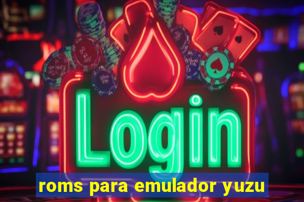 roms para emulador yuzu